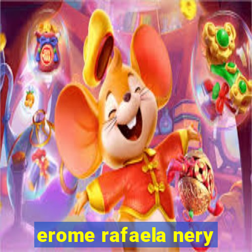 erome rafaela nery